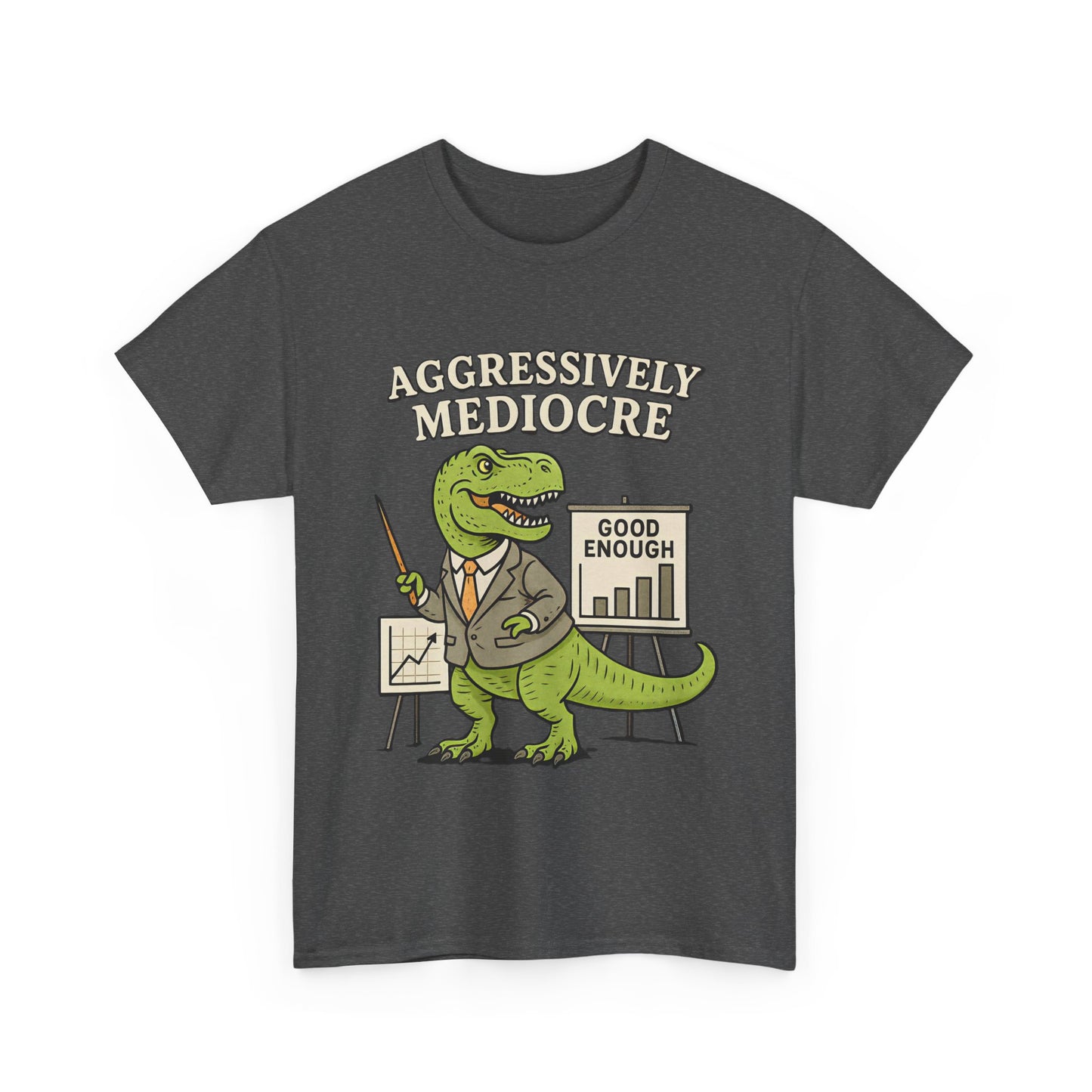 Aggressively Mediocre – Funny T-Rex Shirt