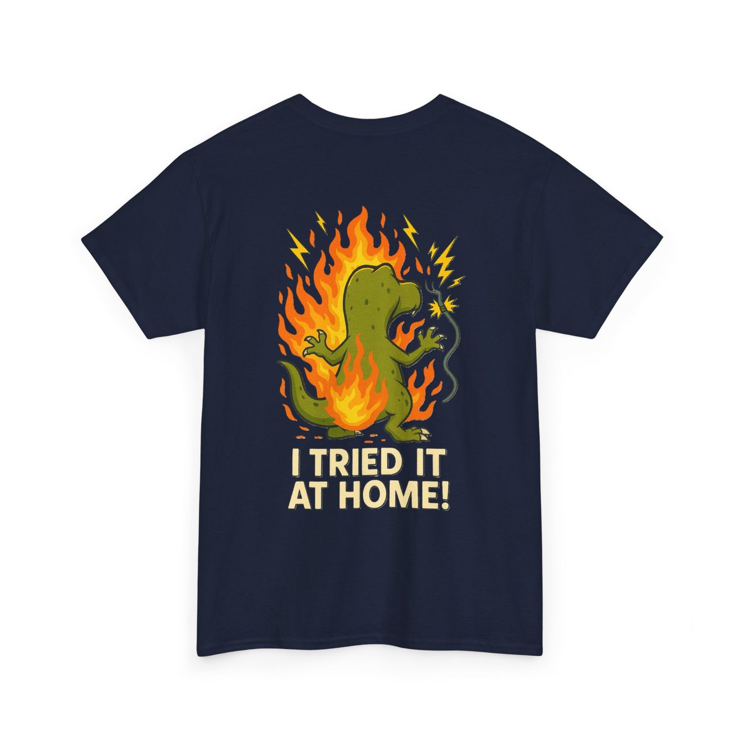 “I Tried It at Home!” – Chaos T-Rex Funny T-Shirt
